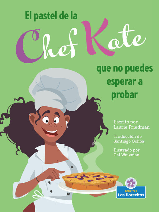 Title details for El pastel de la chef Kate que no puedes esperar a probar (Chef Kate's Can't-Wait-to-Try Pie) by Laurie Friedman - Available